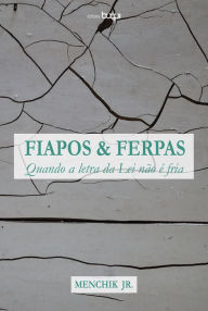 Title: Fiapos e ferpas: quando a letra da lei não é fria, Author: Menchik Jr