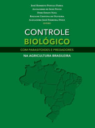 Title: CONTROLE BIOLÓGICO COM PARASITOIDES E PREDADORES NA AGRICULTURA BRASILEIRA, Author: José Roberto Postali Parra