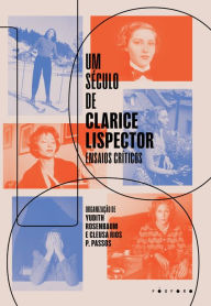 Title: Um sï¿½culo de Clarice Lispector: Ensaios crï¿½ticos, Author: Yudith Rosenbaum