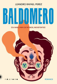 Title: Baldomero: (Ou Baba, Para Os ï¿½ntimos Inexistentes), Author: Leandro Rafael Perez