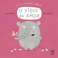 Title: O Vírus do Amor: Uma aventura de Dante, o elefante, Author: Laurie Cohen