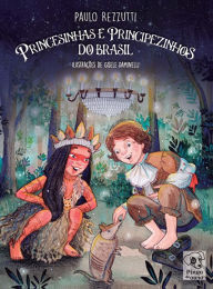 Title: Princesinhas e Principezinhos do Brasil, Author: Paulo Rezzutti