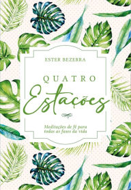 Title: Quatro Estações (Verão): Meditações de fé para todas as fases da vida, Author: Ester Bezerra