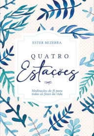 Title: Quatro Estações (Inverno): Meditações de fé para todas as fases da vida, Author: Ester Bezerra