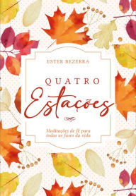 Title: Quatro Estações (Outono): Meditações de fé para todas as fases da vida, Author: Ester Bezerra