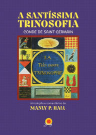 Title: A santíssima trinosofia: conde de Saint-Germain, Author: Manly P. Hall