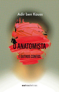 Title: O anatomista: e outros contos, Author: Adir ben Kauss