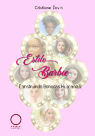 Title: Estilo Barbie: Construindo Bonecas Humanas, Author: Cristiane Zovin