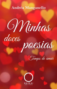 Title: Minhas doces poesias: Tempo de amar, Author: Andréa Manganello