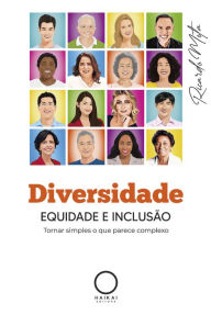 Title: Diversidade, Equidade e Inclusão: Tornar simples o que parece complexo, Author: Ricardo Mota