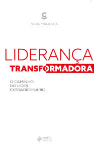Title: Liderança Transformadora: O caminho do líder extraordinário, Author: Silas Malafaia