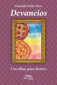 Title: Devaneios: um olhar para dentro, Author: Franciéle Fialio Alves