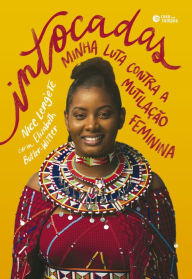 Title: Intocadas: Minha luta contra a mutilação feminina, Author: Nice Leng'ete