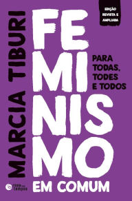 Title: Feminismo em comum: Para todas, todes e todos, Author: Marcia Tiburi