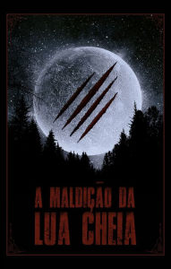 Title: A maldição da lua cheia, Author: Janaina Storfe