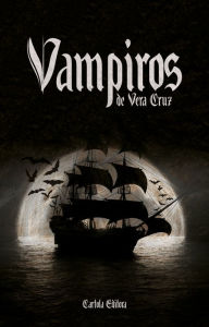 Title: Vampiros de Vera Cruz, Author: Humberto Barino