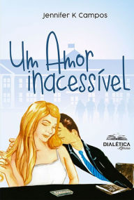 Title: Um Amor Inacessível, Author: Jennifer Campos