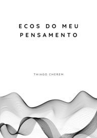 Title: Ecos Do Meu Pensamento, Author: Thiago Cherem