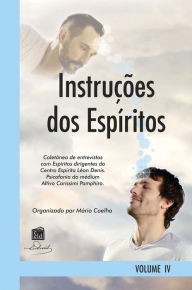 Title: Instruções dos Espíritos vol. 4: Psicofonia Altivo Carissimi Pamphiro - Organiz. Mário Coelho, Author: Espíritos Diversos