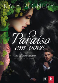 Title: Paraíso em você: Baseado em Rapunzel, Author: Katy Regnery
