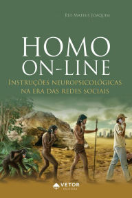 Title: Homo on-line: Instruções neuropsicológicas na era das redes sociais, Author: Rui Mateus Joaquim