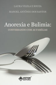 Title: Anorexia e Bulimia: Conversando com as famílias, Author: Laura Vilela e Souza