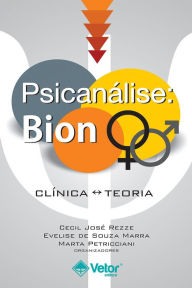 Title: Psicanálise: Bion: Clínica ? Teoria, Author: Cecil José Rezze
