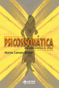 Title: Psicossomática: Uma visão simbólica do vitiligo, Author: Marisa Campio Muller