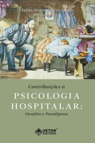 Title: Contribuições à psicologia hospitalar: Desafios e paradigmas, Author: Elaine Soares Neves Lange