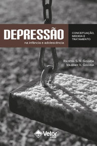 Title: Depressão na infância e adolescência: Conceituação, medida e tratamento, Author: Rildésia S. V. Gouveia