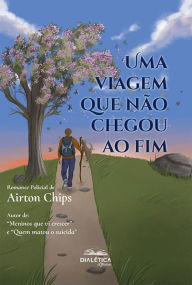 Title: Uma viagem que não chegou ao fim, Author: Airton Chips