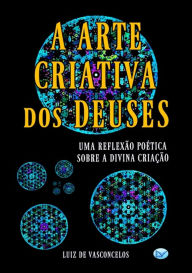 Title: A Arte Criativa Dos Deuses, Author: Luiz De Vasconcelos