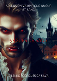 Title: Ascension Vampirique Amour Et Sang, Author: Gilenno Rodrigues Da Silva