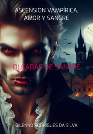 Title: Ascensión Vampírica, Amor Y Sangre, Author: Gilenno Rodrigues Da Silva