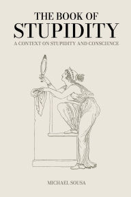 Title: The Book of Stupidity, Author: Michael Sousa