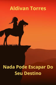 Title: Nada Pode Escapar Do Seu Destino, Author: Aldivan Torres