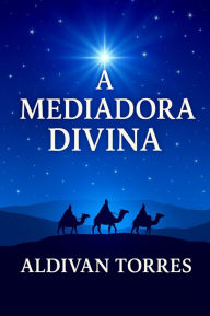 Title: A mediadora divina, Author: Aldivan Torres