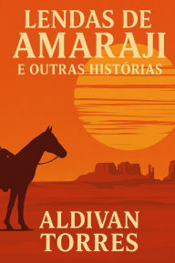 Title: Lendas de Amaraji e outras histórias, Author: Aldivan Torres