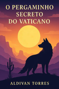 Title: O Pergaminho Secreto do Vaticano, Author: Aldivan Torres