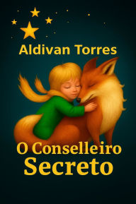 Title: O Conselleiro Secreto, Author: Aldivan Torres