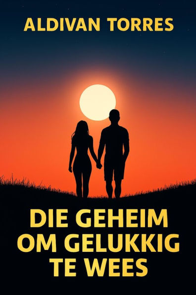 Die Geheim om Gelukkig te Wees