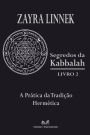 Segredos da Kabbalah Livro 2: A PrÃ¯Â¿Â½tica da TradiÃ¯Â¿Â½Ã¯Â¿Â½o HermÃ¯Â¿Â½tica