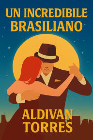 Title: Un Incredibile Brasiliano, Author: Aldivan Torres