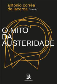 Title: O mito da austeridade, Author: Antonio Corrêa de Lacerda