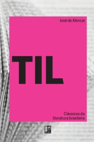 Title: TIL, Author: José de Alencar