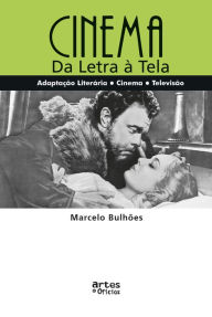 Title: Cinema, da letra à tela: Adaptação literária para cinema e televisão, Author: Marcelo Bulhões