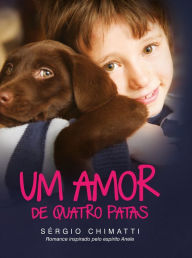 Title: Um amor de quatro patas, Author: Sérgio Chimatti