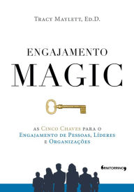 Title: Engajamento MAGIC: As cinco chaves para o engajamento de pessoas, líderes e organizações, Author: Tracy Maylett