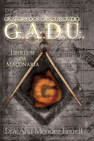 Title: Os segredos obscuros do G.A.D.U., Author: Ana Mïndez Ferrell