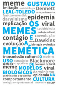 Title: Os memes e a memética: O uso de modelos biológicos na cultura, Author: Gustavo Leal-Toledo